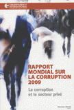 Rapport mondial sur la corruption 2009. La corruption et le secteur privé