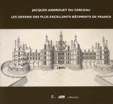 Jacques Androuet du Cerceau. Les dessins des plus excellents bâtiments de France