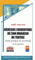 Réussir l'ouverture de son magasin de textile. Guide pratique de création et de gestion