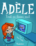 Mortelle Adèle Tome 1
Tout ça finira mal