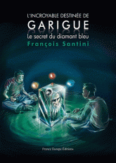 L'incroyable destinée de Garigue Tome 1
Le secret du diamant bleu