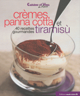 Crèmes, panna cotta et tiramisù. 40 recettes gourmandes