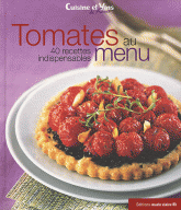 Tomates au menu. 40 recettes indispensables