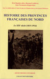 Histoire des provinces françaises du Nord. Tome 5, Le XIXe siècle (1815-1914)