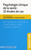 Psychologie clinique de la santé. 12 études de cas