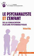 Le psychanalyste et l'enfant. De la consultation à la cure psychanalytique