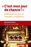 C'est mon jour de chance !. Addiction au jeu et fausses croyances