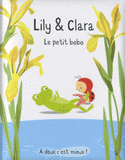 Lily et Clara. Le petit bobo