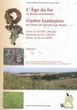 L'Age du fer en Basse-Normandie. Gestes funéraires en Gaule au Second Age du fer, 2 volumes