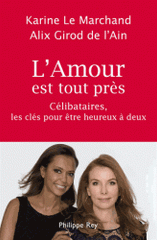 L'amour est tout près. Célibataires, les clés pour être heureux à deux