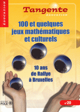 Tangente N° 20, Avril 2012
100 et quelques jeux mathématiques et culturels. 10 ans de Rallye à Bruxelles