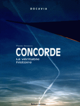 Concorde. La véritable histoire
édition revue et augmentée