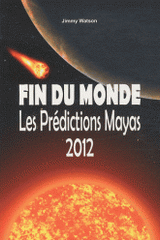 Fin du monde. Les prédictions Mayas 2012