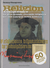 Religion. Comprendre les plus grands courants religieux qui ont marqué notre histoire