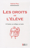 Les droits de l'élève. A l'école, au collège, au lycée