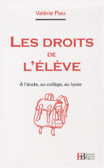 Les droits de l'élève. A l'école, au collège, au lycée