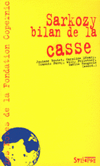 Sarkozy, bilan de la casse. Mai 2007-décembre 2011