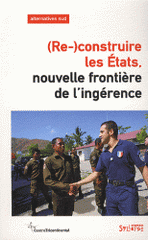 Alternatives Sud Volume 19-2012/1
(Re-)construire les Etats. Nouvelle frontière de l'ingérence