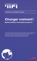 Changer vraiment !. Quelles politiques économiques de gauche ?