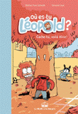 Où es-tu Léopold ? Tome 3
Cache-toi, voilà Alice !