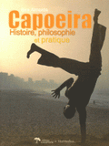 Capoeira. Histoire, philosophie et pratique