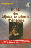 Guide des bijoux et pierres d'énergie. Tout ce qu'il faut absolument savoir avant de porter un bijou ou une pierre