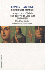 Histoire de France. Tome 7, Les premiers Valois et la guerre de cent ans (1328-1422)