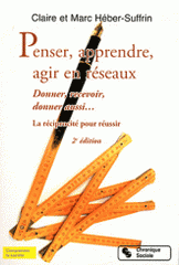 Penser, apprendre, agir en réseaux. Donner, recevoir, donner aussi... La réciprocité pour réussir
2e édition