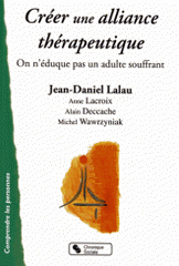 Créer une alliance thérapeutique. On n'éduque pas un adulte souffrant !
