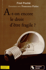 A-t-on encore le droit d'être fragile ?. Entretiens avec Francesca Piolot