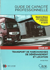 Guide de capacité professionnelle 2011. Transport de marchandises de déménagement et location
16e édition
