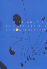 Dictionnaire de l'art moderne et contemporain.
édition revue et augmentée