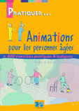 Animations pour les personnes âgées. 400 exercices pratiques & ludiques