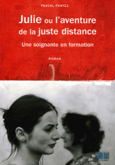 Julie ou l'aventure de la juste distance. Une soignante en formation