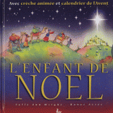 L'enfant de Noël. Avec une crèche animée et calendrier de l'Avent