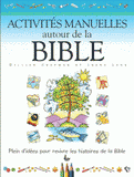 Activités manuelles autour de la Bible. Plein d'idées pour revivre les histoires de la Bible