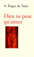 Dieu ne peut qu'aimer