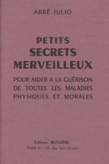 Petits secrets merveilleux. Pour aider à la guérison de toutes les maladies physiques et morales