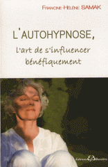 L'autohypnose. L'art de s'influencer bénéfiquement