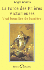 La force des prières victorieuses. Vrai bouclier de lumière