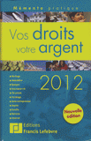 Vos droits votre argent
édition 2012