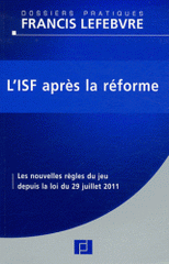 L'Isf après la réforme. Les nouvelles règles du jeu depuis la loi du 29 juillet 2011
