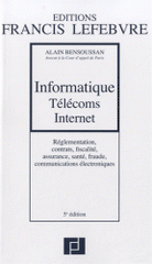 Informatique Télécoms Internet. Réglementation, contrats, fiscalité, assurance, santé, fraude, communications électroniques
5e édition