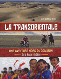 La transorientale, une aventure hors du commun. De la Russie à la Chine