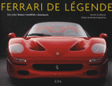 Ferrari de légende. Les plus beaux modèles classiques