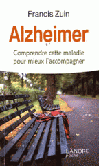 Alzheimer. Comprendre cette maladie pour mieux l'accompagner
