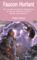 Faucon hurlant. Et si la voie du guerrier chamanique et celle du mystique chrétien étaient convergentes ?