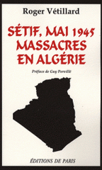 Sétif, mai 1945. Massacres en Algérie