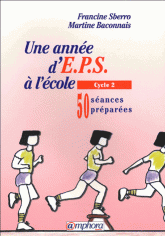 Une année d'EPS à l'école, cycle 2. 50 séances préparées