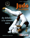 Judo pratique. Du débutant à la ceinture noire (suivant les Progressions Françaises et Japonaise)